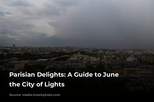 Parisian Delights: A Guide to June in the City of Lights