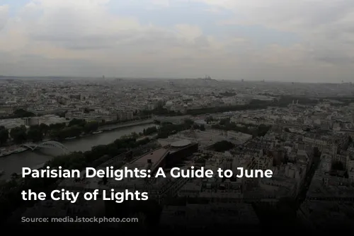 Parisian Delights: A Guide to June in the City of Lights