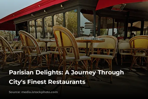 Parisian Delights: A Journey Through the City's Finest Restaurants