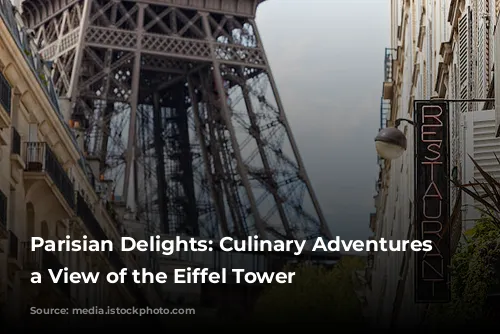 Parisian Delights: Culinary Adventures with a View of the Eiffel Tower