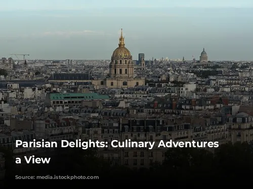 Parisian Delights: Culinary Adventures with a View