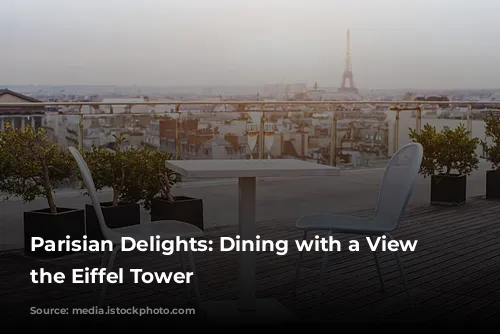 Parisian Delights: Dining with a View of the Eiffel Tower