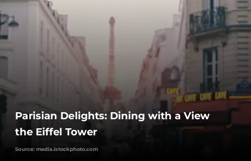 Parisian Delights: Dining with a View of the Eiffel Tower