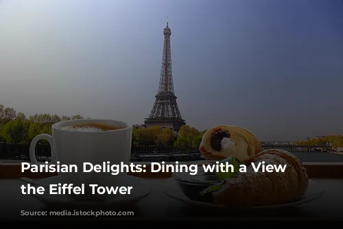 Parisian Delights: Dining with a View of the Eiffel Tower