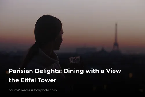 Parisian Delights: Dining with a View of the Eiffel Tower