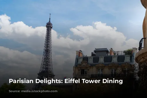 Parisian Delights: Eiffel Tower Dining Experiences