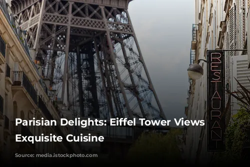 Parisian Delights: Eiffel Tower Views and Exquisite Cuisine