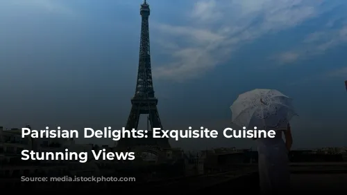 Parisian Delights: Exquisite Cuisine with Stunning Views