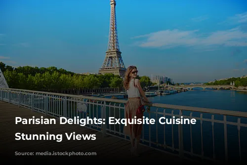 Parisian Delights: Exquisite Cuisine with Stunning Views