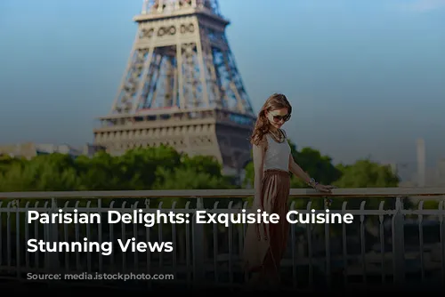 Parisian Delights: Exquisite Cuisine with Stunning Views