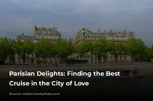 Parisian Delights: Finding the Best Dinner Cruise in the City of Love