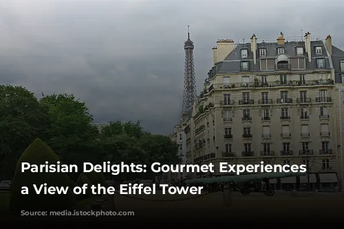 Parisian Delights: Gourmet Experiences with a View of the Eiffel Tower