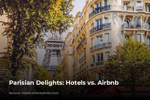 Parisian Delights: Hotels vs. Airbnb