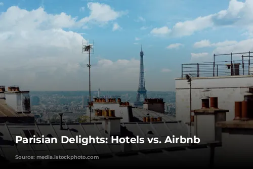 Parisian Delights: Hotels vs. Airbnb