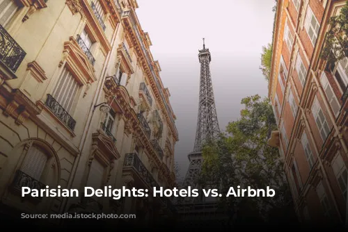 Parisian Delights: Hotels vs. Airbnb