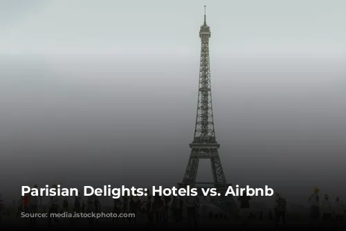 Parisian Delights: Hotels vs. Airbnb