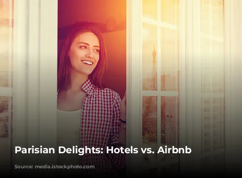 Parisian Delights: Hotels vs. Airbnb