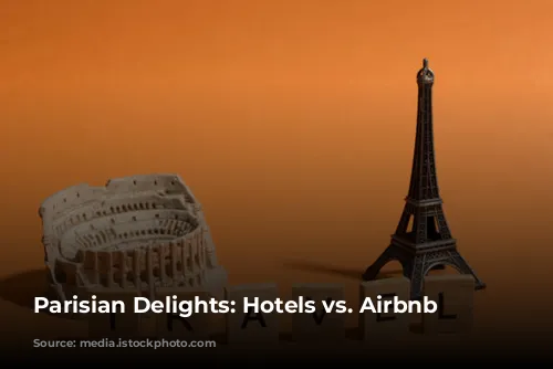 Parisian Delights: Hotels vs. Airbnb