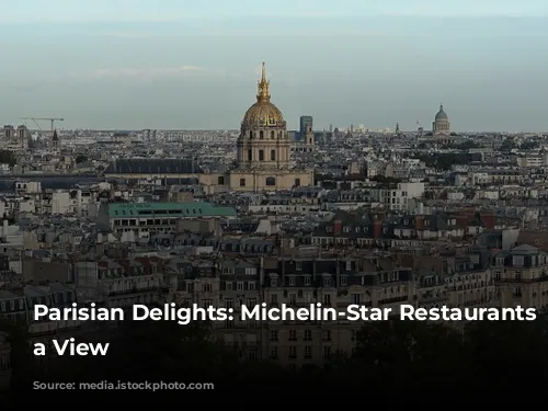 Parisian Delights: Michelin-Star Restaurants with a View