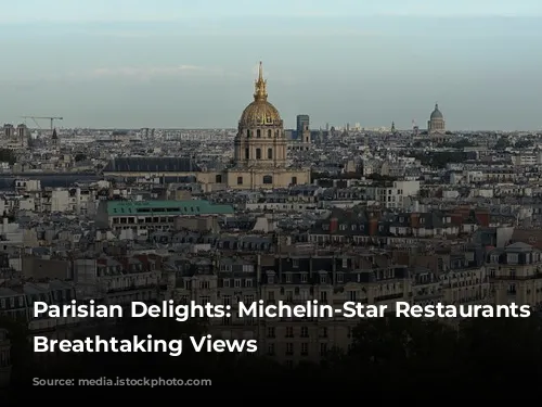 Parisian Delights: Michelin-Star Restaurants with Breathtaking Views