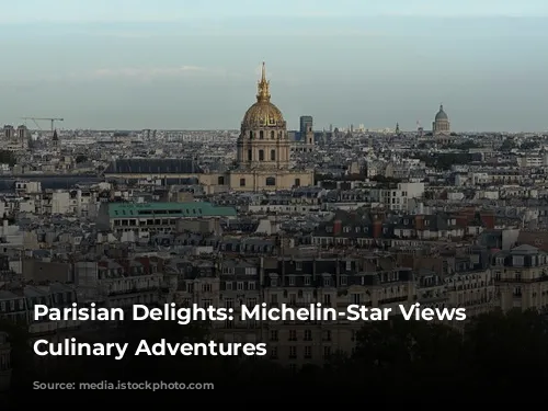 Parisian Delights: Michelin-Star Views & Culinary Adventures