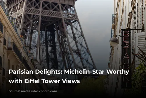 Parisian Delights: Michelin-Star Worthy Restaurants with Eiffel Tower Views