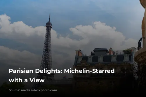 Parisian Delights: Michelin-Starred Restaurants with a View