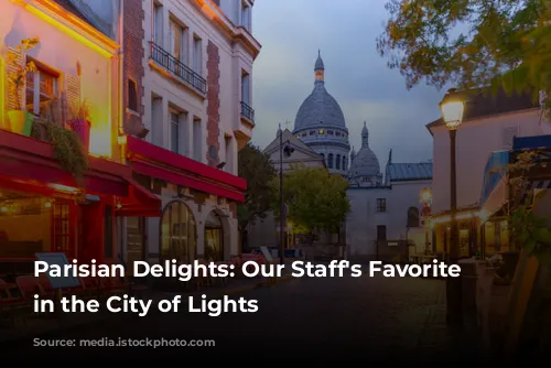 Parisian Delights: Our Staff's Favorite Restaurants in the City of Lights