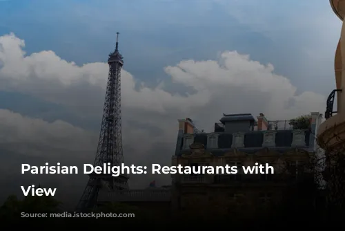  Parisian Delights: Restaurants with a View