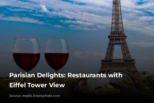 Parisian Delights: Restaurants with an Eiffel Tower View