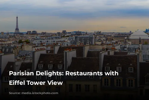 Parisian Delights: Restaurants with an Eiffel Tower View