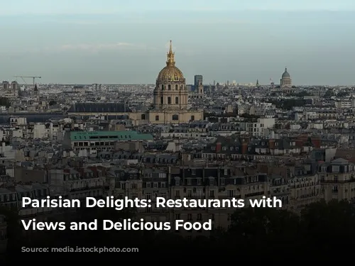 Parisian Delights: Restaurants with Stunning Views and Delicious Food