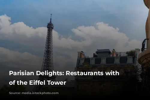 Parisian Delights: Restaurants with Views of the Eiffel Tower