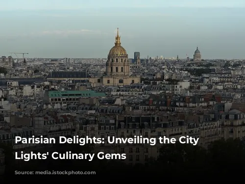 Parisian Delights: Unveiling the City of Lights' Culinary Gems