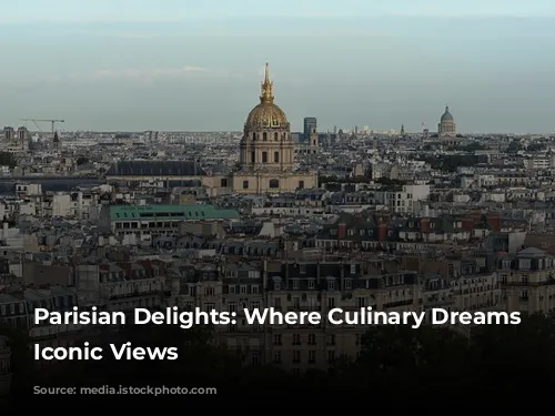 Parisian Delights: Where Culinary Dreams Meet Iconic Views