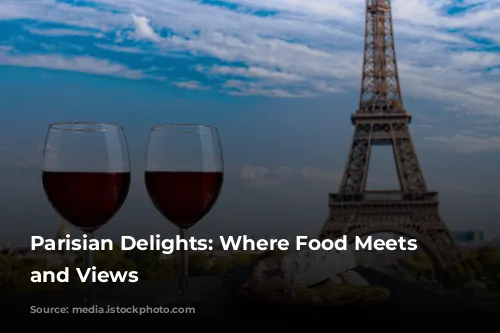 Parisian Delights: Where Food Meets Art and Views