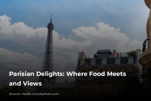 Parisian Delights: Where Food Meets Art and Views