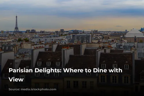 Parisian Delights: Where to Dine with a View