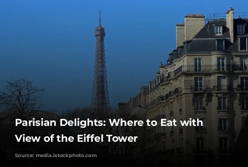 Parisian Delights: Where to Eat with a View of the Eiffel Tower