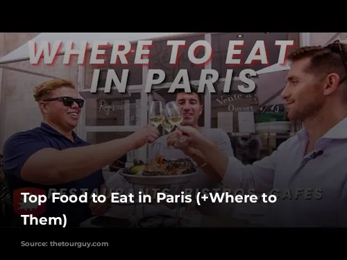 Top Food to Eat in Paris (+Where to Find Them)