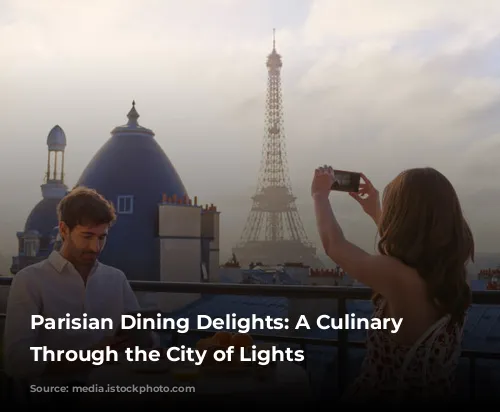 Parisian Dining Delights: A Culinary Adventure Through the City of Lights