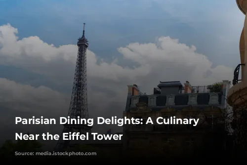 Parisian Dining Delights: A Culinary Journey Near the Eiffel Tower