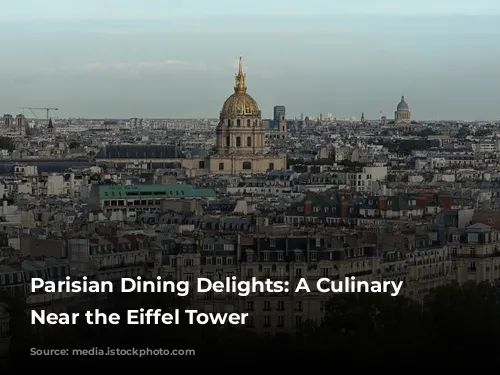 Parisian Dining Delights: A Culinary Journey Near the Eiffel Tower