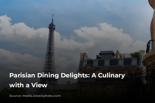 Parisian Dining Delights: A Culinary Journey with a View