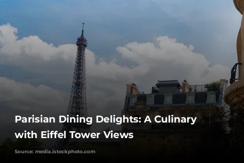 Parisian Dining Delights: A Culinary Journey with Eiffel Tower Views