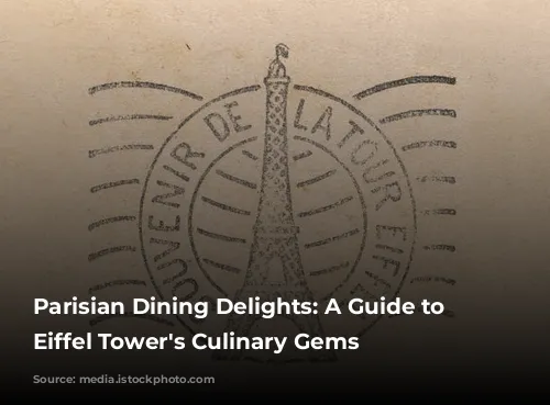 Parisian Dining Delights: A Guide to the Eiffel Tower's Culinary Gems