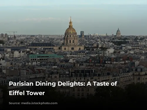 Parisian Dining Delights: A Taste of the Eiffel Tower