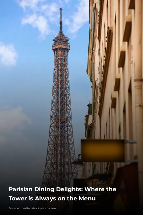 Parisian Dining Delights: Where the Eiffel Tower is Always on the Menu