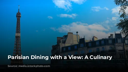 Parisian Dining with a View: A Culinary Journey