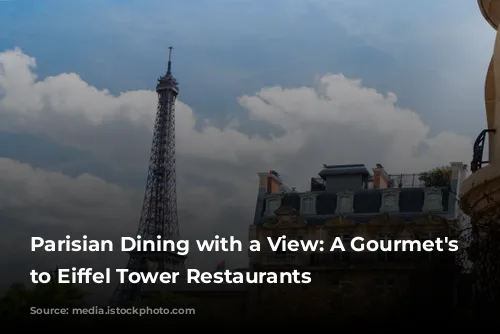 Parisian Dining with a View:  A Gourmet's Guide to Eiffel Tower Restaurants